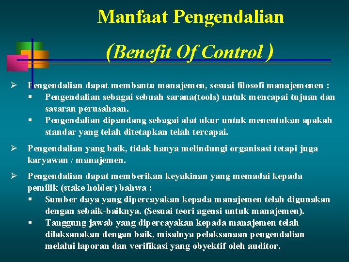 Manfaat Pengendalian (Benefit Of Control ) Pengendalian dapat membantu manajemen, sesuai filosofi manajemenen :