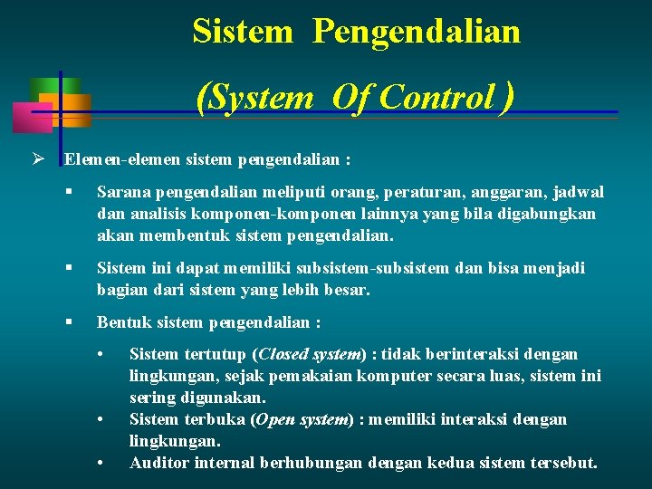 Sistem Pengendalian (System Of Control ) Elemen-elemen sistem pengendalian : Sarana pengendalian meliputi orang,