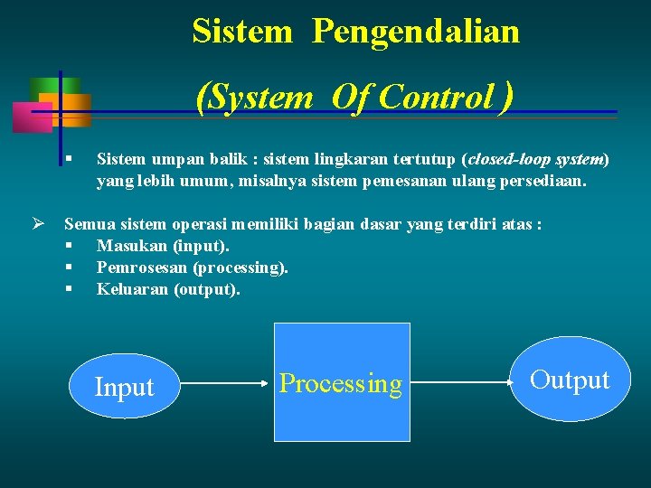 Sistem Pengendalian (System Of Control ) Sistem umpan balik : sistem lingkaran tertutup (closed-loop