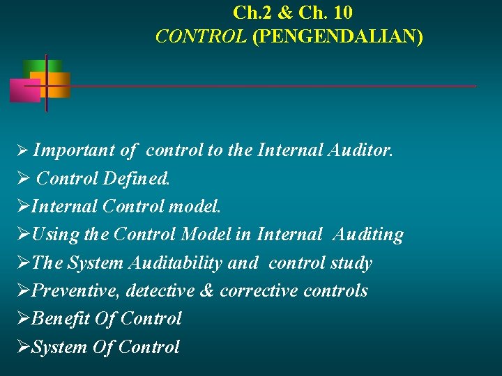Ch. 2 & Ch. 10 CONTROL (PENGENDALIAN) Important of control to the Internal Auditor.