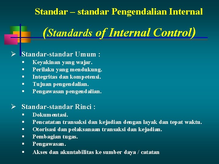 Standar – standar Pengendalian Internal (Standards of Internal Control) Standar-standar Umum : Keyakinan yang