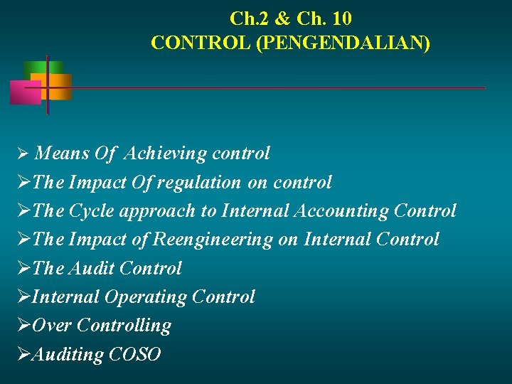 Ch. 2 & Ch. 10 CONTROL (PENGENDALIAN) Means Of Achieving control The Impact Of