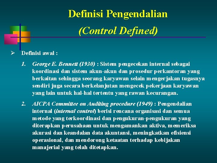 Definisi Pengendalian (Control Defined) Definisi awal : 1. George E. Bennett (1930) : Sistem