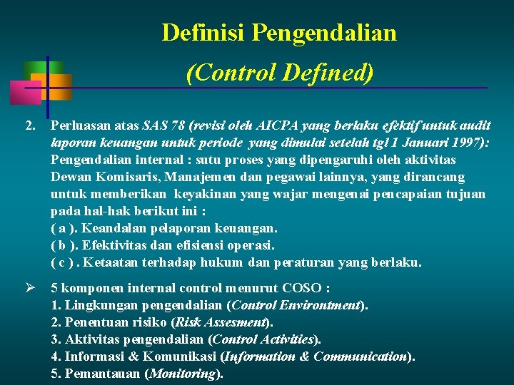 Definisi Pengendalian (Control Defined) 2. Perluasan atas SAS 78 (revisi oleh AICPA yang berlaku