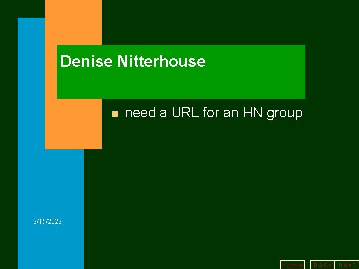 Denise Nitterhouse n need a URL for an HN group 2/15/2022 home back next