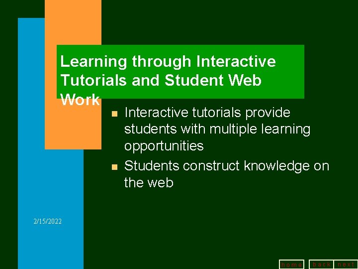 Learning through Interactive Tutorials and Student Web Work n n Interactive tutorials provide students