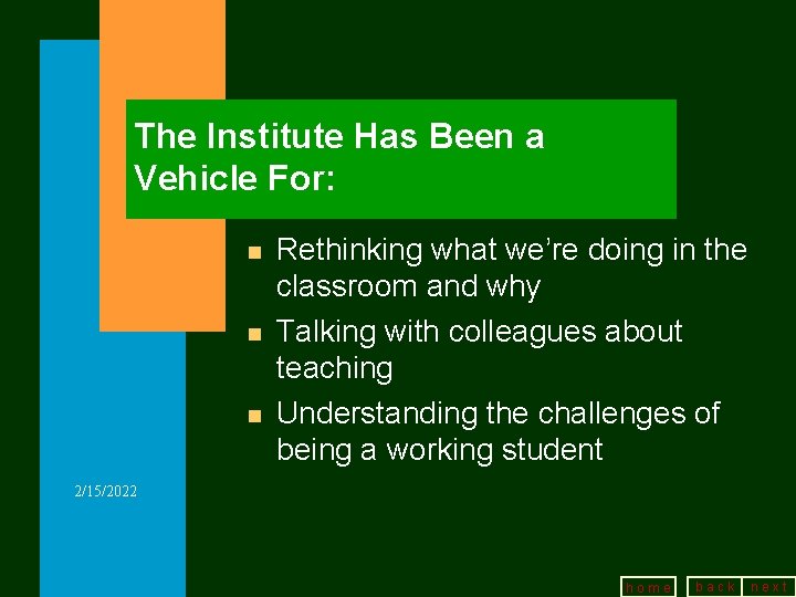 The Institute Has Been a Vehicle For: n n n Rethinking what we’re doing