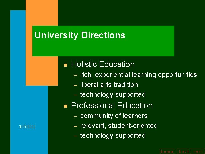 University Directions n Holistic Education – rich, experiential learning opportunities – liberal arts tradition