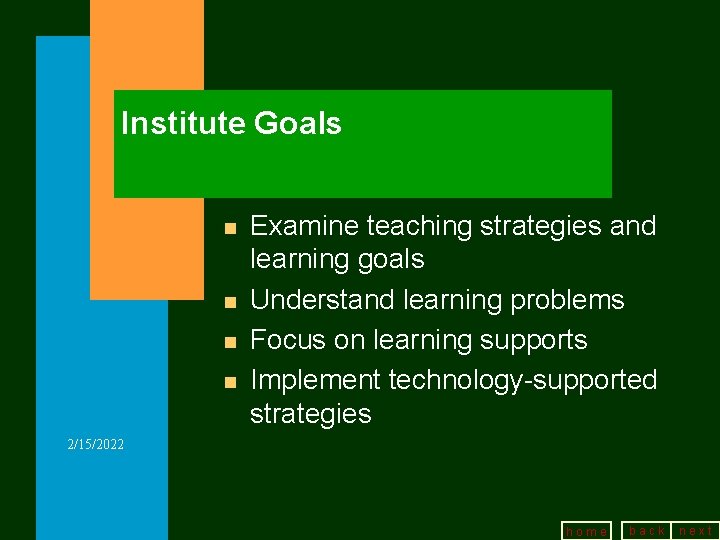 Institute Goals n n Examine teaching strategies and learning goals Understand learning problems Focus