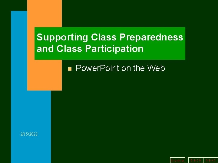 Supporting Class Preparedness and Class Participation n Power. Point on the Web 2/15/2022 home