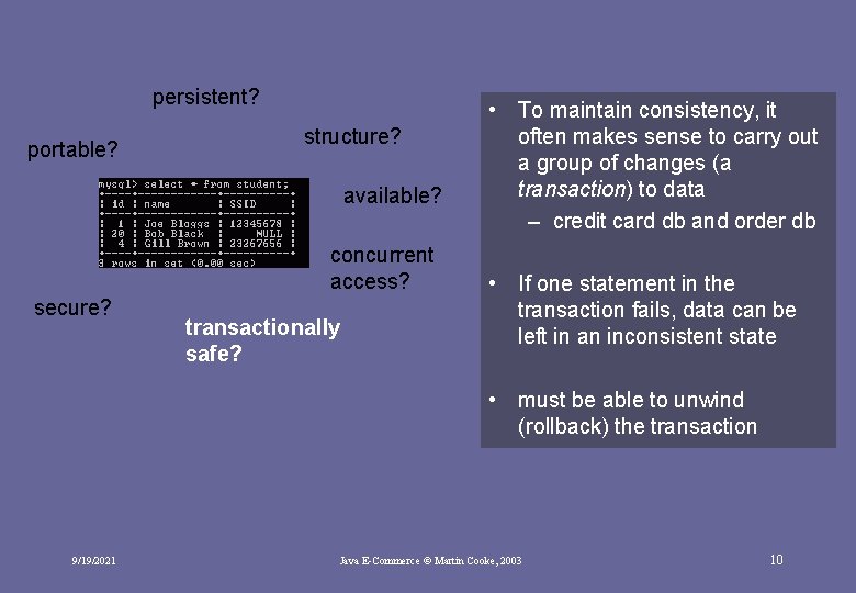 persistent? portable? structure? available? concurrent access? secure? transactionally safe? • To maintain consistency, it