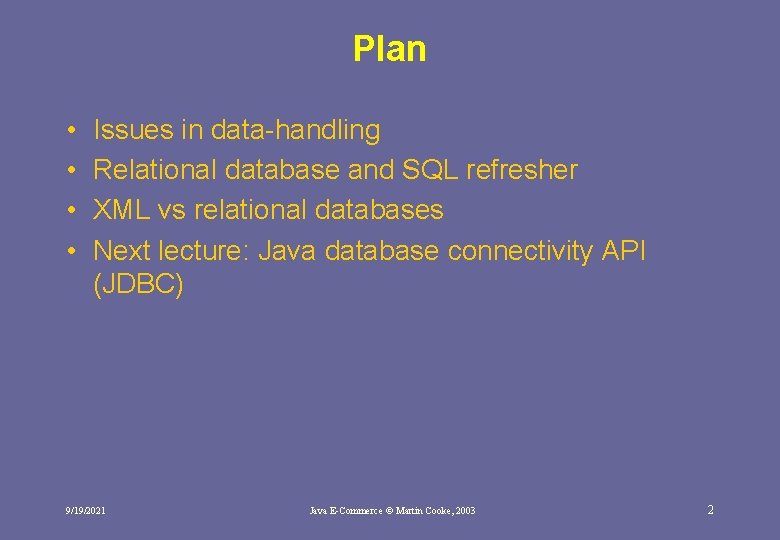 Plan • • Issues in data-handling Relational database and SQL refresher XML vs relational