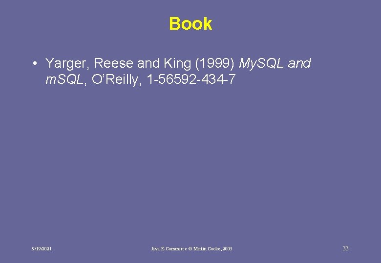 Book • Yarger, Reese and King (1999) My. SQL and m. SQL, O’Reilly, 1