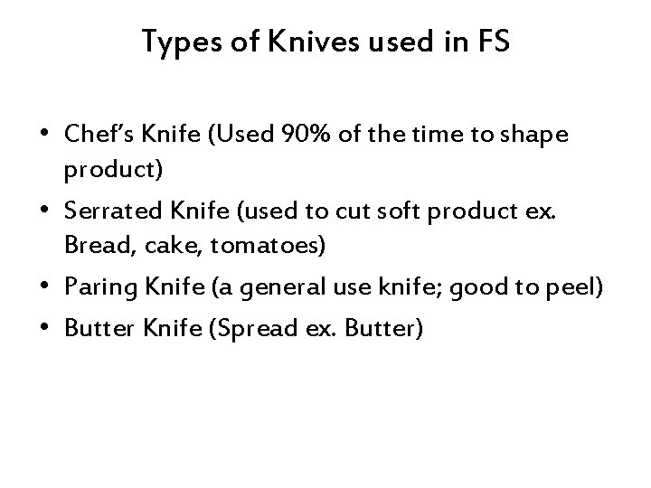 Types of Knives used in FS • Chef’s Knife (Used 90% of the time