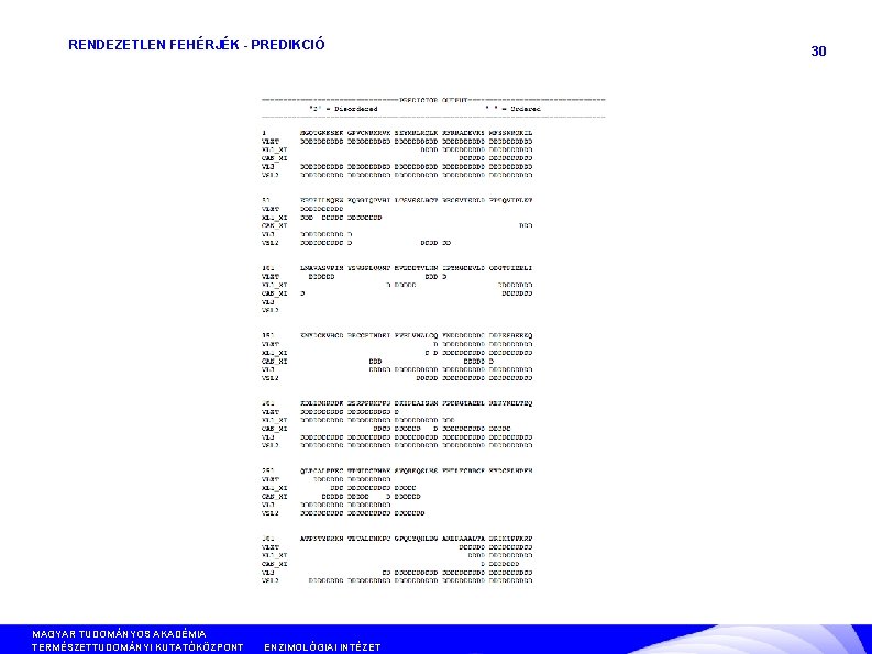 RENDEZETLEN FEHÉRJÉK - PREDIKCIÓ MAGYAR TUDOMÁNYOS AKADÉMIA TERMÉSZETTUDOMÁNYI KUTATÓKÖZPONT ANYAG- ÉS KÖRNYEZETKÉMIAI INTÉZET ENZIMOLÓGIAI