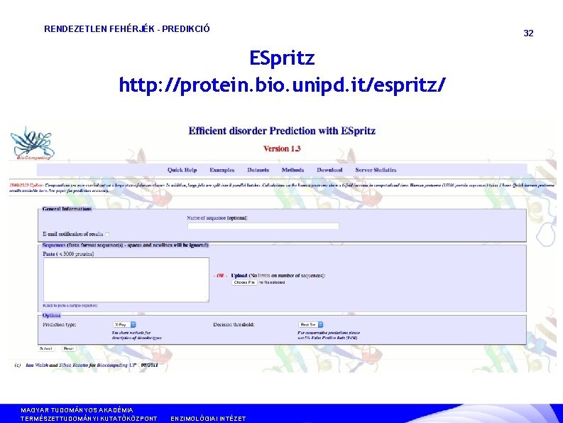 RENDEZETLEN FEHÉRJÉK - PREDIKCIÓ ESpritz http: //protein. bio. unipd. it/espritz/ MAGYAR TUDOMÁNYOS AKADÉMIA TERMÉSZETTUDOMÁNYI