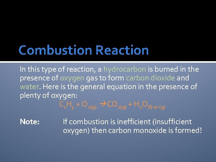 Combustion Reaction In this type of reaction, a hydrocarbon is burned in the presence