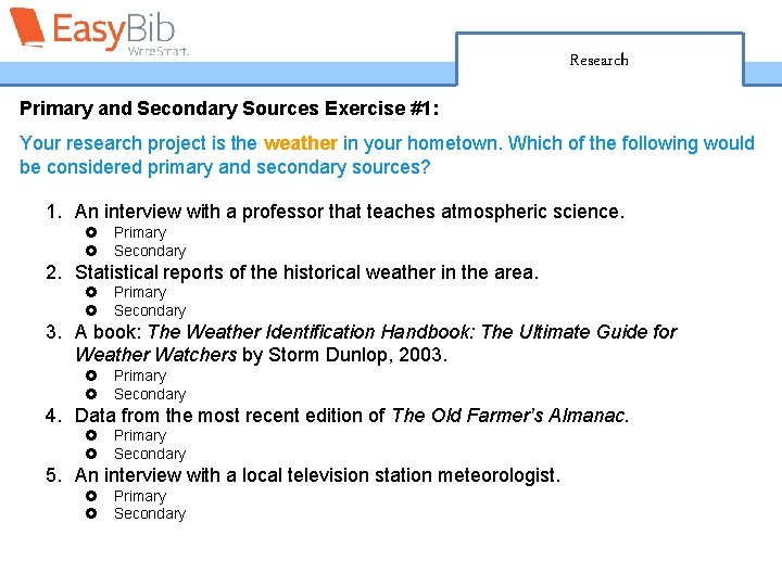 Research Primary and Secondary Sources Exercise #1: Your research project is the weather in