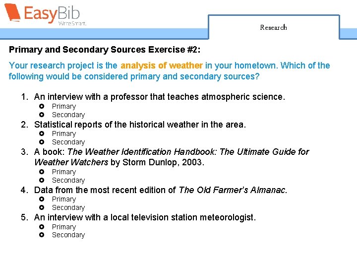 Research Primary and Secondary Sources Exercise #2: Your research project is the analysis of