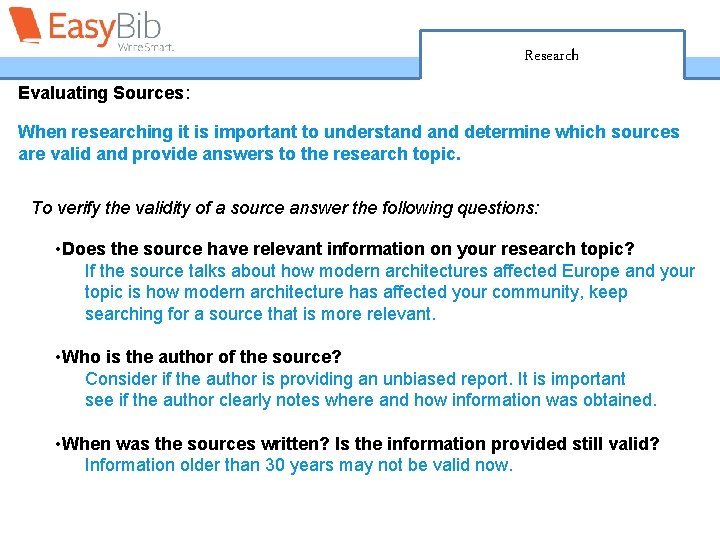 Research Evaluating Sources: When researching it is important to understand determine which sources are
