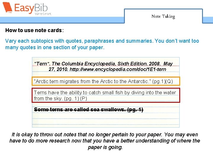 Note Taking How to use note cards: Vary each subtopics with quotes, paraphrases and