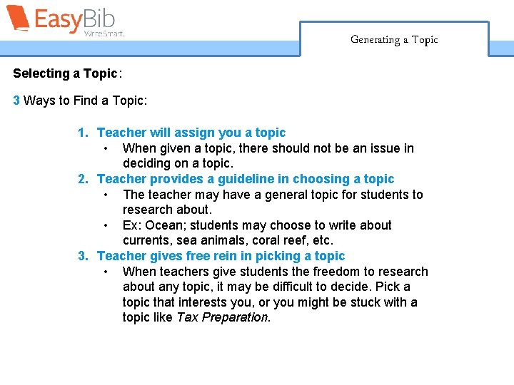Generating a Topic Selecting a Topic: 3 Ways to Find a Topic: 1. Teacher