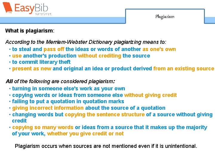 Plagiarism What is plagiarism: According to the Merriam-Webster Dictionary plagiarizing means to: • to