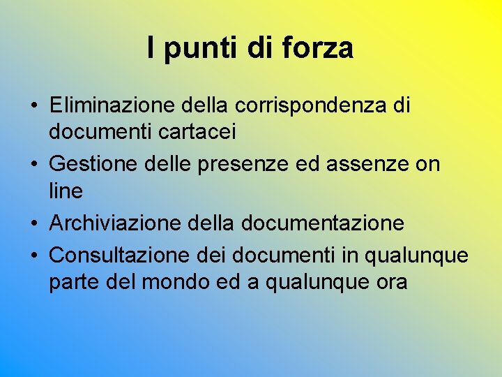 I punti di forza • Eliminazione della corrispondenza di documenti cartacei • Gestione delle