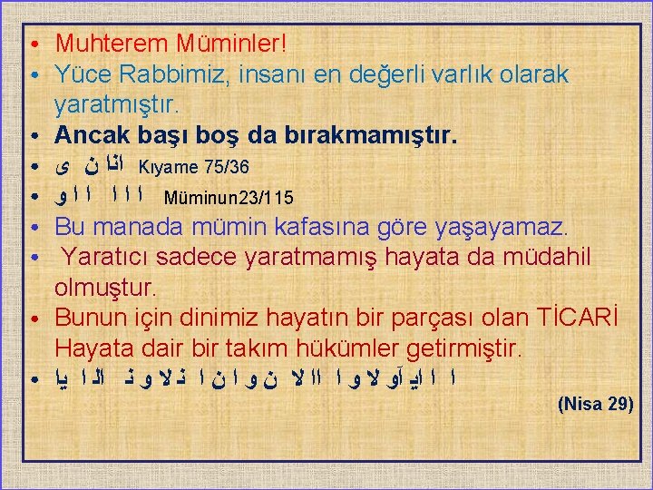 ● ● ● ● ● Muhterem Müminler! Yüce Rabbimiz, insanı en değerli varlık olarak