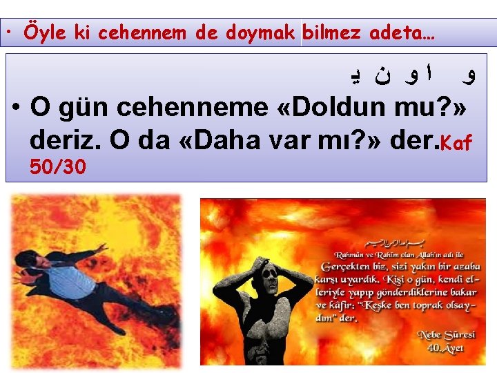  • Öyle ki cehennem de doymak bilmez adeta… ﻭ ﺍﻭ ﻥ ﻳ •