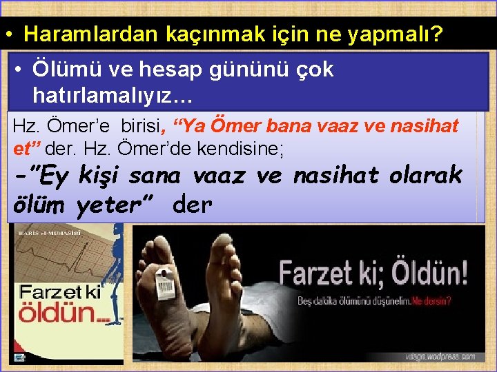  • Haramlardan kaçınmak için ne yapmalı? • Ölümü ve hesap gününü çok hatırlamalıyız…