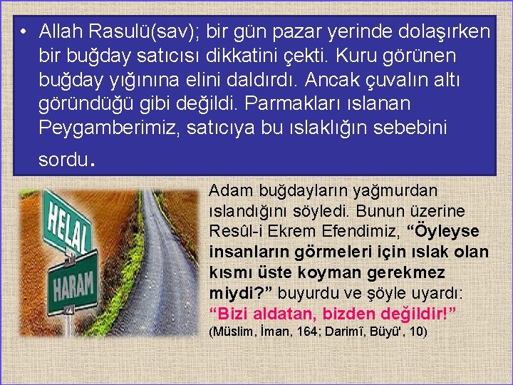  • Allah Rasulü(sav); bir gün pazar yerinde dolaşırken bir buğday satıcısı dikkatini çekti.