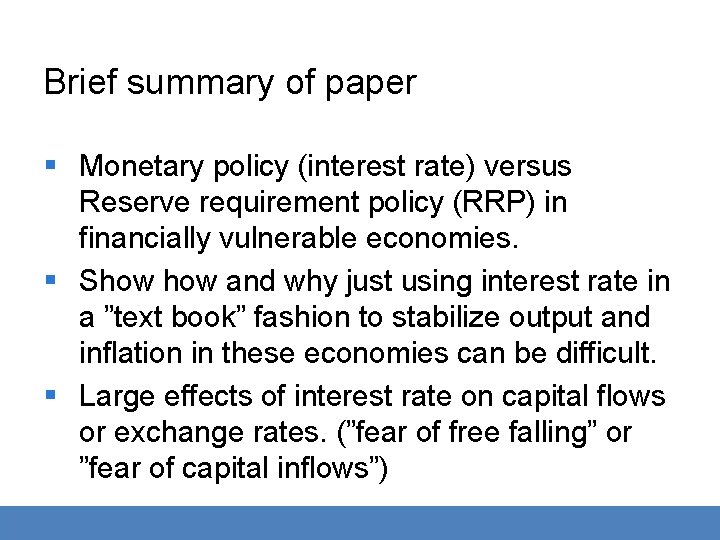 Brief summary of paper § Monetary policy (interest rate) versus Reserve requirement policy (RRP)