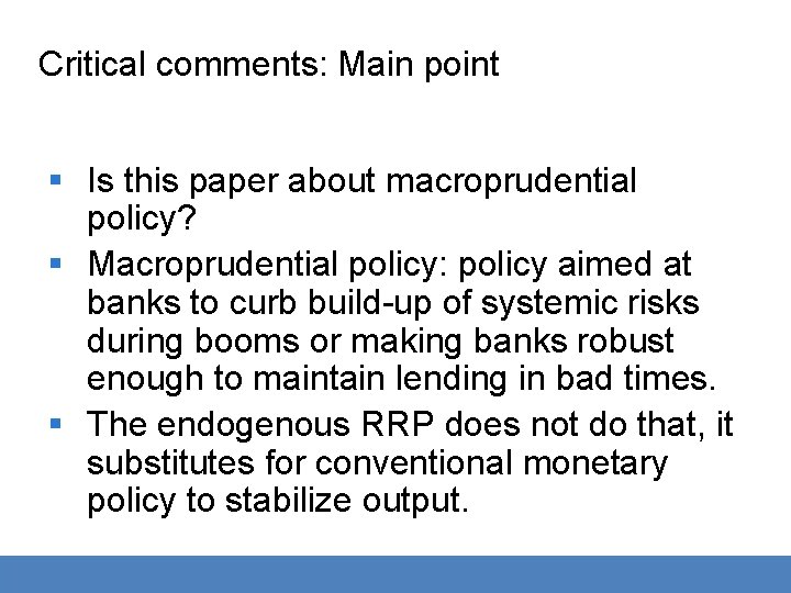 Critical comments: Main point § Is this paper about macroprudential policy? § Macroprudential policy: