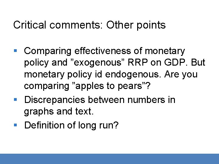 Critical comments: Other points § Comparing effectiveness of monetary policy and ”exogenous” RRP on