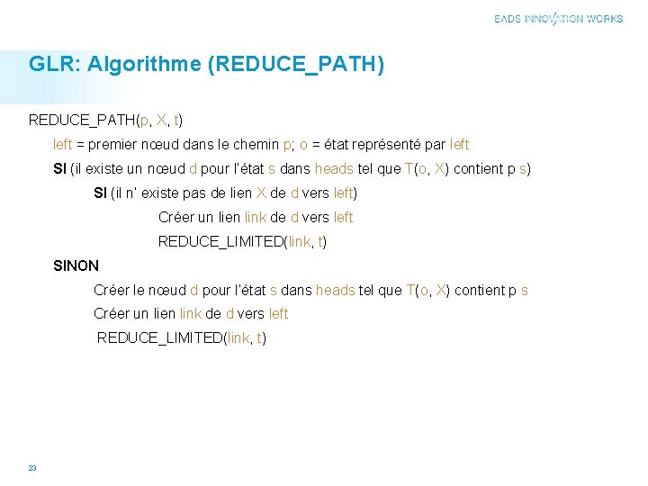 GLR: Algorithme (REDUCE_PATH) REDUCE_PATH(p, X, t) left = premier nœud dans le chemin p;