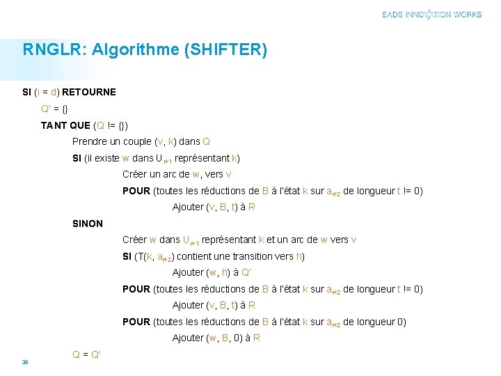 RNGLR: Algorithme (SHIFTER) SI (i = d) RETOURNE Q’ = {} TANT QUE (Q