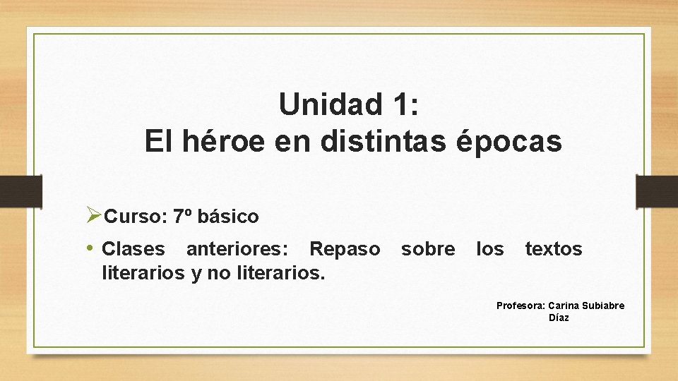 Unidad 1: El héroe en distintas épocas ØCurso: 7º básico • Clases anteriores: Repaso