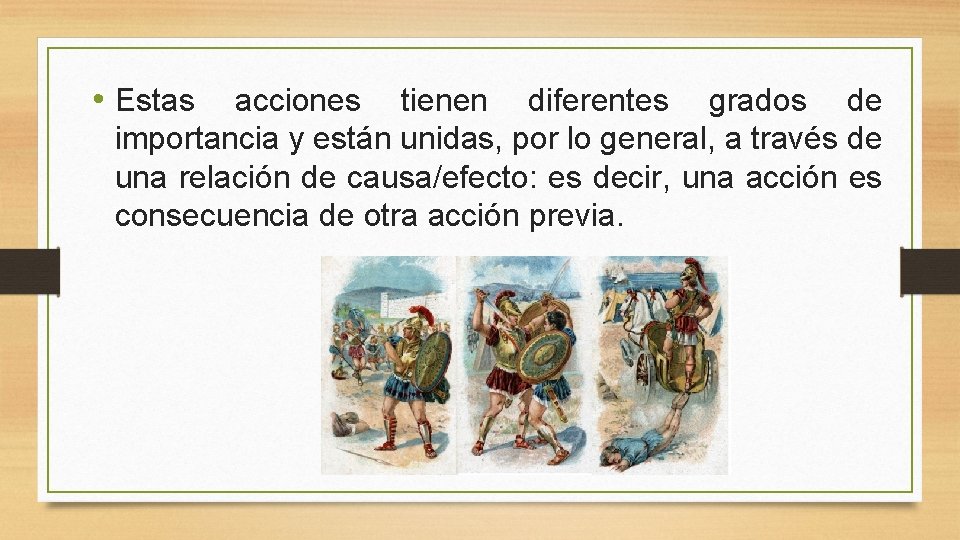  • Estas acciones tienen diferentes grados de importancia y están unidas, por lo