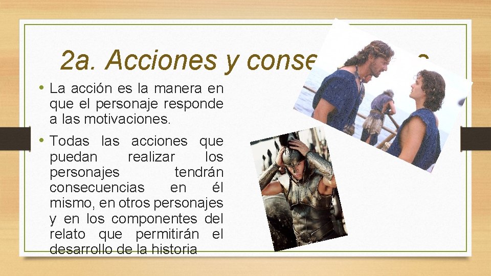 2 a. Acciones y consecuencias • La acción es la manera en que el