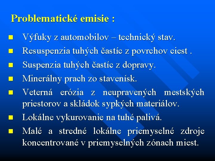 Problematické emisie : n n n n Výfuky z automobilov – technický stav. Resuspenzia