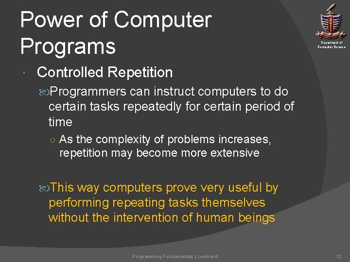 Power of Computer Programs Department of Computer Science Controlled Repetition Programmers can instruct computers Power of Computer Programs Department of Computer Science Controlled Repetition Programmers can instruct computers