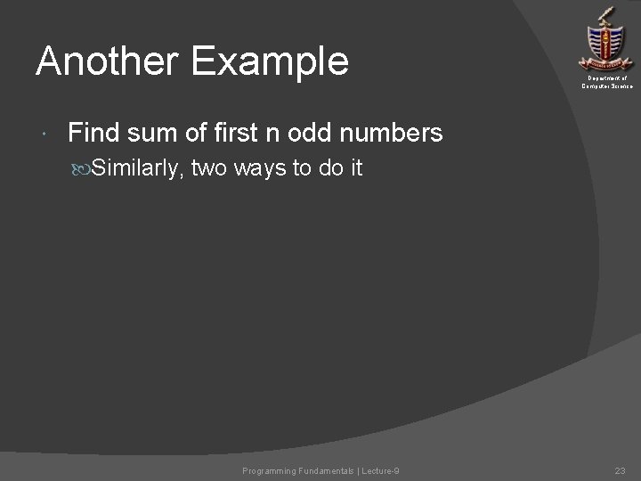 Another Example Department of Computer Science Find sum of first n odd numbers Similarly, Another Example Department of Computer Science Find sum of first n odd numbers Similarly,