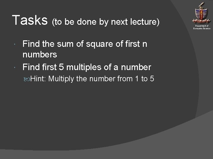 Tasks (to be done by next lecture) Find the sum of square of first Tasks (to be done by next lecture) Find the sum of square of first