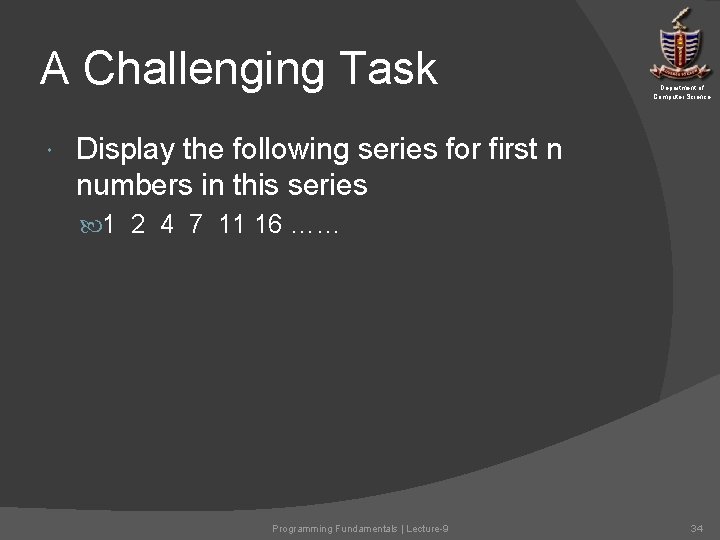A Challenging Task Department of Computer Science Display the following series for first n A Challenging Task Department of Computer Science Display the following series for first n