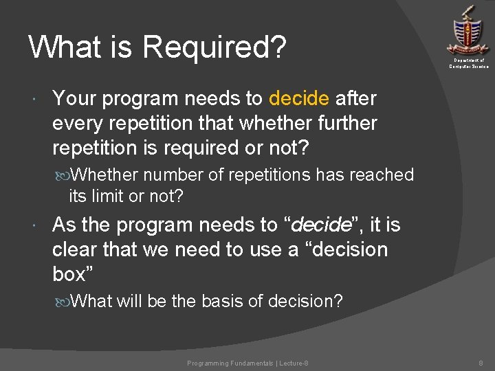 What is Required? Department of Computer Science Your program needs to decide after every What is Required? Department of Computer Science Your program needs to decide after every