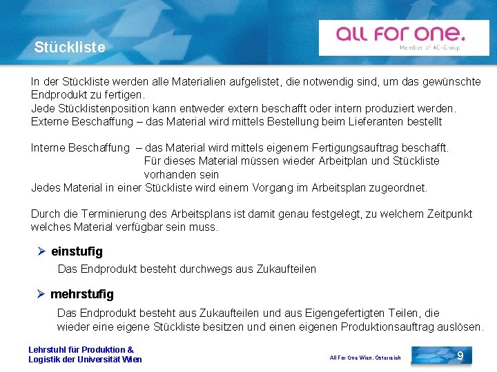 Stückliste In der Stückliste werden alle Materialien aufgelistet, die notwendig sind, um das gewünschte