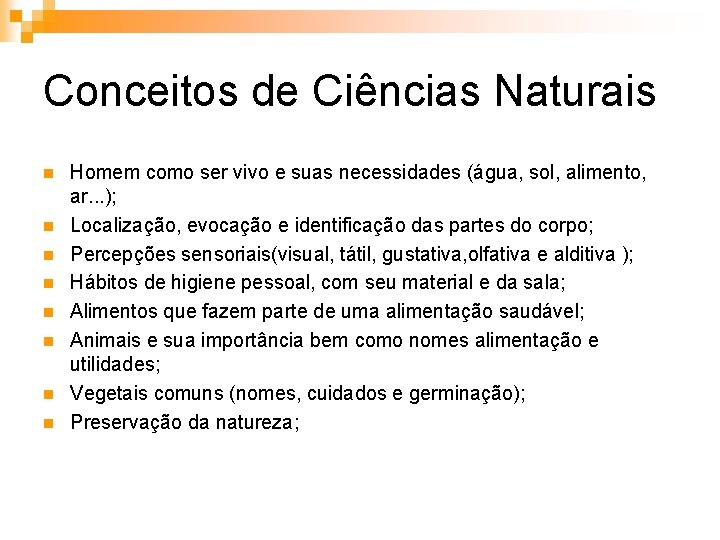 Conceitos de Ciências Naturais n n n n Homem como ser vivo e suas