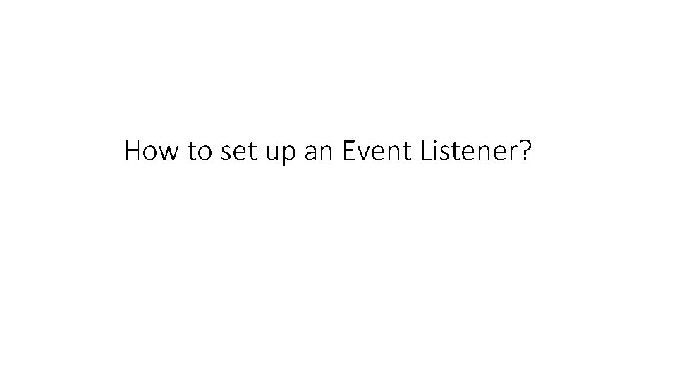 How to set up an Event Listener? 