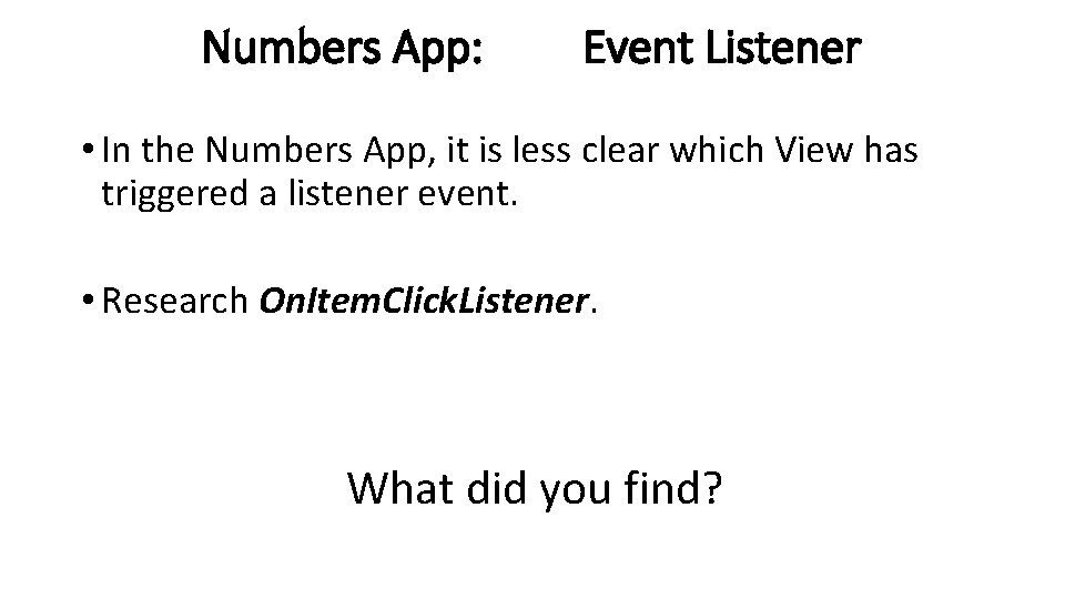 Numbers App: Event Listener • In the Numbers App, it is less clear which